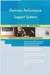 Electronic Performance Support Systems A Complete Guide - 2020 Edition