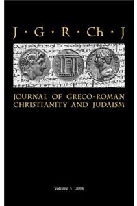 Journal of Greco-Roman Christianity and Judaism 3 (2006)