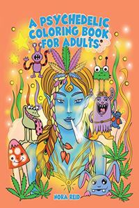 Psychedelic Coloring Book For Adults - Relaxing And Stress Relieving Art For Stoners