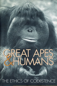 Great Apes & Humans: The Ethics of Coexistence
