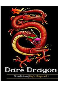 Adult Coloring Books: Dare Dragons: Over 25 Fierce and Stress Relieving Dragon Designs Vol. 2