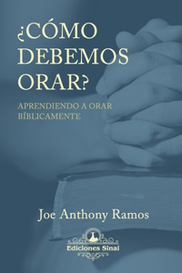 ¿Cómo debemos orar?