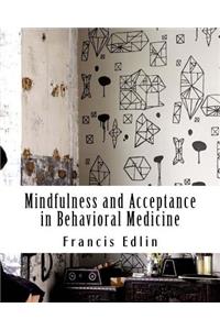 Mindfulness and Acceptance in Behavioral Medicine