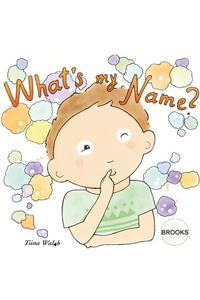 What's my name? BROOKS