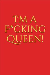 I'm a F*cking Queen