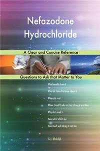 Nefazodone Hydrochloride; A Clear and Concise Reference