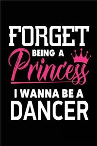 Forget Being a Princess I Wanna Be a Dancer