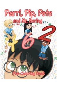 Parri, Pip, Pete and MR Boring Fun Coloring Book