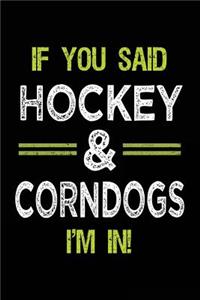 If You Said Hockey & Corndogs I'm In