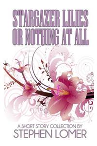 Stargazer Lilies or Nothing at All