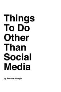 Things to Do Other Than Social Media