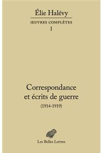 Correspondance Et Ecrits de Guerre (1914-1919)