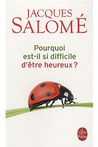 Pourquoi Est-Il Si Difficile d'Ètre Heureux ?