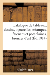 Catalogue de Tableaux, Dessins, Aquarelles, Estampes, Faïences Et Porcelaines, Bronzes d'Art: Et d'Ameublement, Meubles Et Sièges, Objets Variés