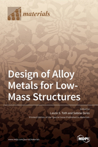 Design of Alloy Metals for Low-Mass Structures