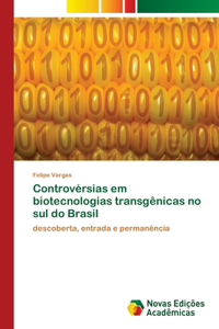 Controvérsias em biotecnologias transgênicas no sul do Brasil