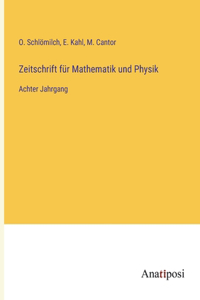 Zeitschrift für Mathematik und Physik: Achter Jahrgang