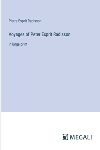 Voyages of Peter Esprit Radisson