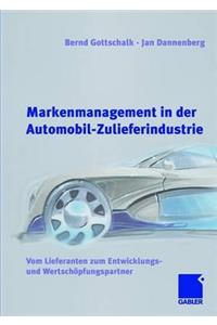 Markenmanagement in Der Automobil-Zulieferindustrie: Vom Lieferanten Zum Entwicklungs- Und WertschÃ¶pfungspartner