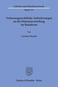 Verfassungsrechtliche Anforderungen an Die Stimmenverteilung Im Bundesrat