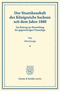 Der Staatshaushalt Des Konigreichs Sachsen Seit Dem Jahre 1880