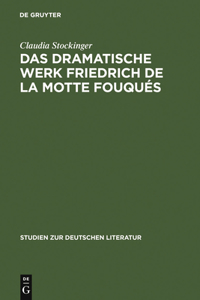 dramatische Werk Friedrich de la Motte Fouqués