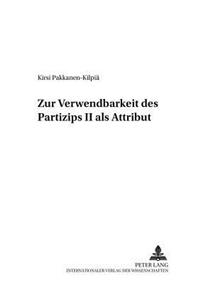 Zur Verwendbarkeit des Partizips II als Attribut