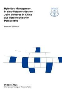Hybrides Management in Sino-Oesterreichischen Joint Ventures in China Aus Oesterreichischer Perspektive