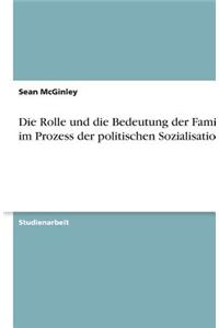 Die Rolle Und Die Bedeutung Der Familie Im Prozess Der Politischen Sozialisation