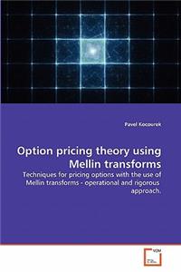 Option pricing theory using Mellin transforms