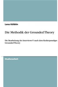 Die Methodik der Grounded Theory