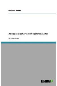 Adelsgesellschaften im Spätmittelalter