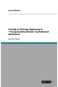 A Study of Settings Appearing in Young Goodman Brown by Nathaniel Hawthorne