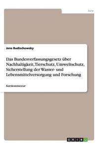 Das Bundesverfassungsgesetz über Nachhaltigkeit, Tierschutz, Umweltschutz, Sicherstellung der Wasser- und Lebensmittelversorgung und Forschung