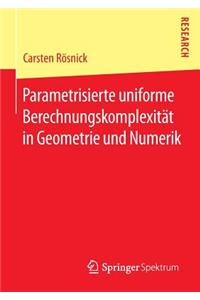 Parametrisierte Uniforme Berechnungskomplexität in Geometrie Und Numerik