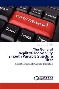 General Toeplitz/Observability Smooth Variable Structure Filter