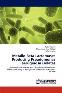 Metallo Beta Lactamases Producing Pseudomonas aeruginosa isolates