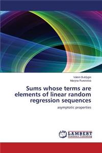Sums whose terms are elements of linear random regression sequences