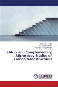 XANES and Complementary Microscopy Studies of Carbon Nanostructures