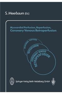 Myocardial Perfusion, Reperfusion, Coronary Venous Retroperfusion