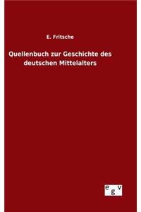 Quellenbuch zur Geschichte des deutschen Mittelalters