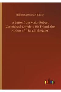 Letter from Major Robert Carmichael-Smyth to His Friend, the Author of ´The Clockmaker´