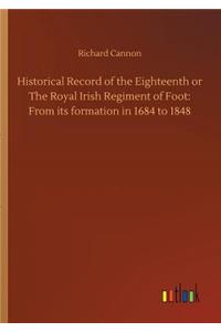 Historical Record of the Eighteenth or The Royal Irish Regiment of Foot