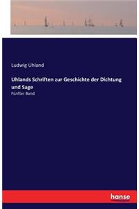 Uhlands Schriften zur Geschichte der Dichtung und Sage