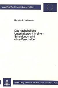 Das Nacheheliche Unterhaltsrecht in Einem Scheidungsrecht Ohne Verschulden