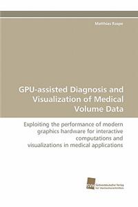 GPU-assisted Diagnosis and Visualization of Medical Volume Data