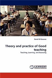 Theory and Practice of Good Teaching