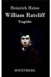 William Ratcliff: Tragödie