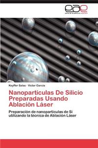 Nanoparticulas De Silicio Preparadas Usando Ablación Láser