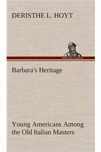 Barbara's Heritage Young Americans Among the Old Italian Masters